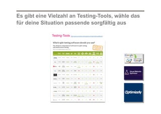 Es gibt eine Vielzahl an Testing-Tools, wähle das
für deine Situation passende sorgfältig aus
Testing-Tools

(http://www.conversion-rate-experts.com/split-testing-software/)

 