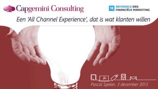Een ‘All Channel Experience’, dat is wat klanten willen


Pascal Spelier, 3 december 2013

 