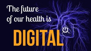 The future of our health is digital