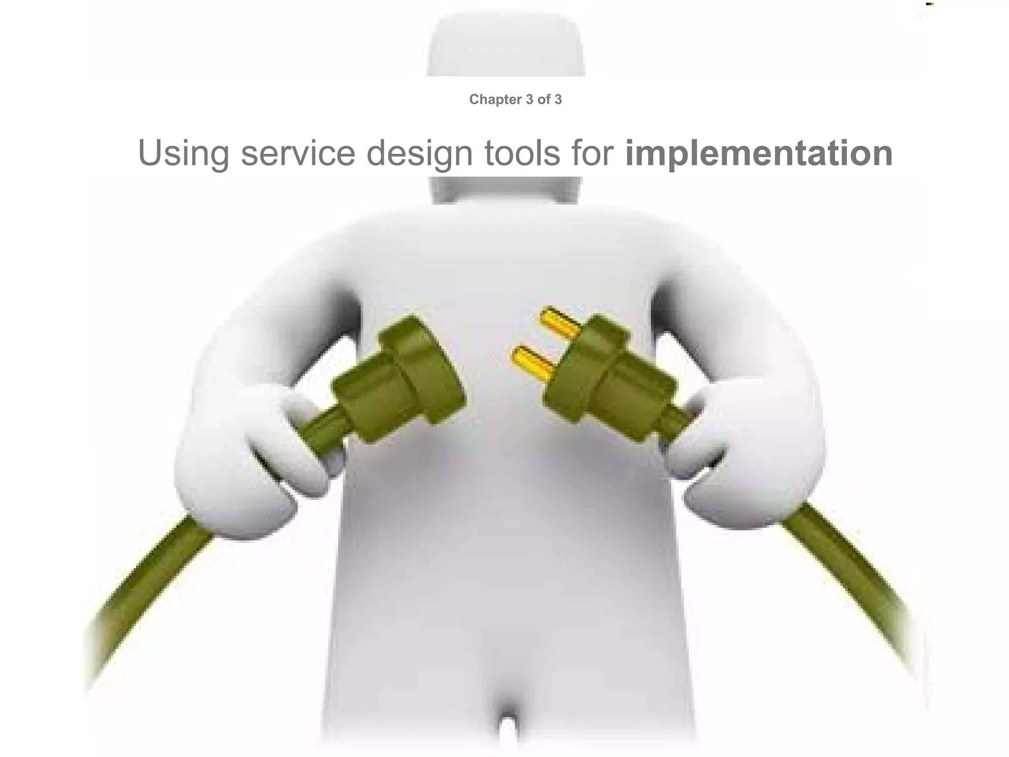 Chapter 3 of 3

Using service design tools for implementation

 