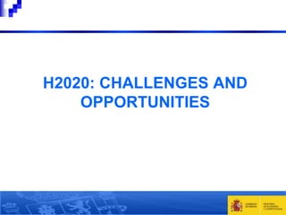 H2020: CHALLENGES AND
OPPORTUNITIES

 