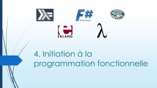 4. Initiation à la
programmation fonctionnelle

 