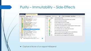 Purity – Immutability – Side-Effects

 Capture d’écran d’un rapport NDepend

 