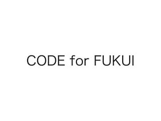 CODE for FUKUI

 