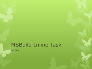 MSBuild-Inline Task
Anney

 