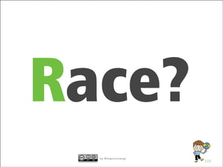 Race?
by @mapconcierge r g e
by mapconcie

115

 