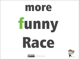 more

funny
Race
by @mapconcierge r g e
by mapconcie

118

 