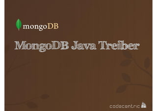 MongoDB Java Treiber

 