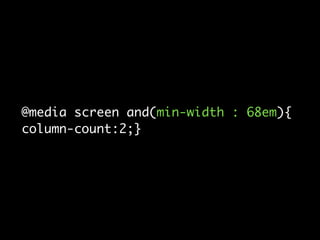@media screen and(min-width : 68em){	
column-count:2;}

 
