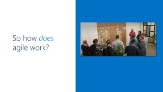 So how does
agile work?

 