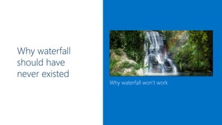 Why waterfall
should have
never existed

Why waterfall won’t work

 