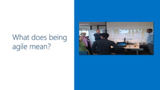 What does being
agile mean?

 