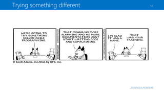 Trying something different

14

An introduction to and beyond agile

©2013 Sander Hoogendoorn. All Rights Reserved

 