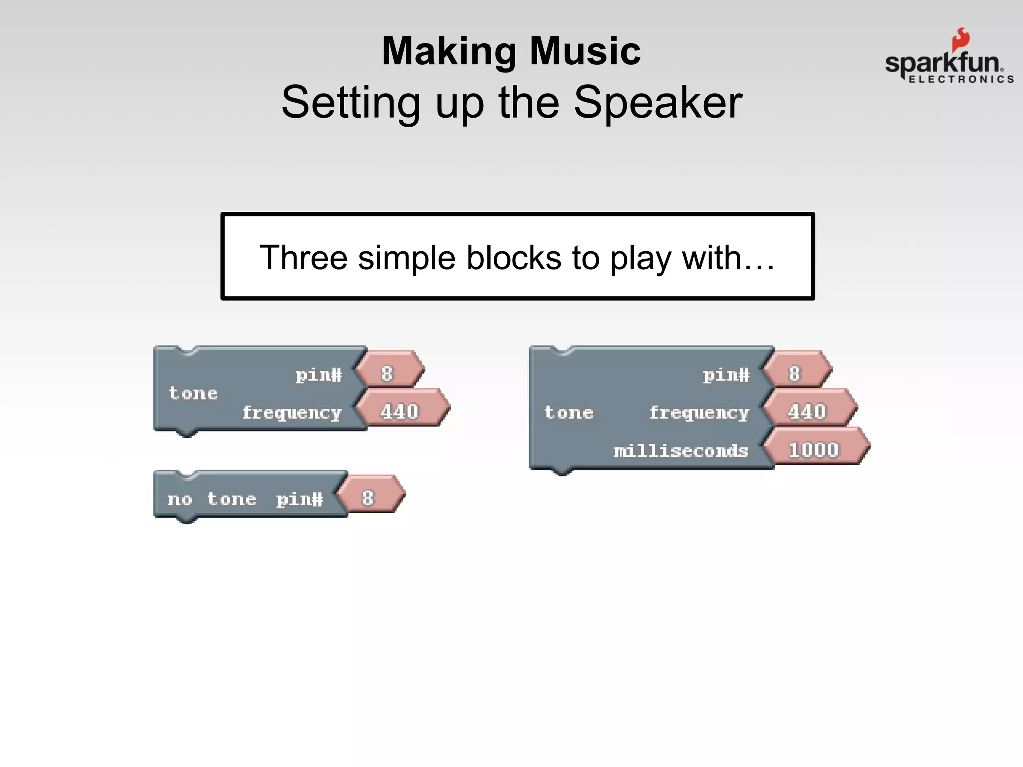 Making Music

Setting up the Speaker
Three simple blocks to play with…

 
