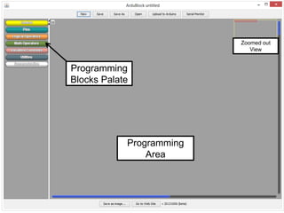 Zoomed out
View

Programming
Blocks Palate

Programming
Area

 