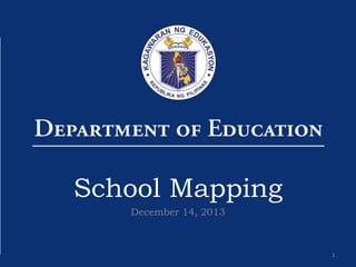 School Mapping
December 14, 2013

1

 