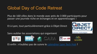 Global Day of Code Retreat
Plus de 160 villes dans le monde avec près de 3 000 participants pour
passer une journée riche en échanges et en apprentissages !
Et à Lyon, tout particulièrement grâce à Objet Direct
Sans oublier les associations qui organisent

Et enfin : n’oubliez pas de suivre le calendrier Lyon Tech Hub !

 