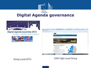 Digital Agenda governance

Going Local 2013

DAE High Level Group

 
