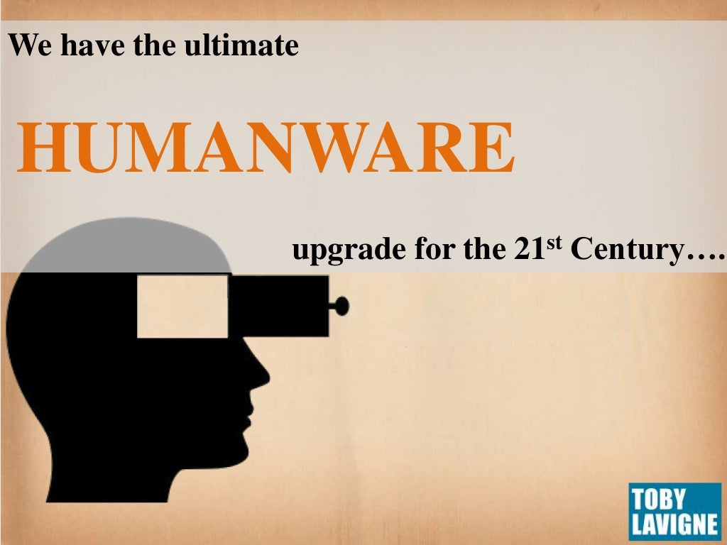 We have the ultimate HUMANWARE