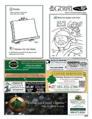 Experience the hospitality
that made Ireland famous.

(703) 812-0939

www.OSullivansIrishPub.com
O’Sullivan’s Irish Pub has expanded! There is now more dining,
more TV’s, a new menu, and a new bar specializing in the world’s ﬁnest
whiskeys, whilst still retaining that local feel.
Join us DAILY for great food & drink specials
Brunch is available Saturdays & Sundays from 8:30am-2:00pm. Buffet
Brunch on Sundays from 10:00am-2:00pm for just $15.00/$7.50 for children

3207 Washington Blvd  Arlington, VA 22201

Like us on Facebook: OSullivansArlington  Follow us on Twitter: @OSullivans

DANCE

Group, Private &
Wedding Dance Lessons

202-640-9210

www.dcballroom.net

HomeWork Remodeling
Improve Your Quality of Life

15% OFF
For All Church
Members

WINDOWS•SIDING
ROOFING•DECKS

Free Estimates
Free Financing

703-803-6500

GOODYS
Best Pizza in
Arlington

703-351-7827

3125 Wilson Blvd • Arlington, VA

Across from the Clarendon Metro Station

CLOVER SERVICES
Plumbing, Heating & Air Conditioning
In Your Home or at Your Business.
Call Clover Services.
Parishioners with this ad save an extra
5% off our already low prices!

703-352-2700

Visit our Website

www.cloverco.com or facebook.com/clover-services
Since 1981 Serving Northern Virginia & DC

 