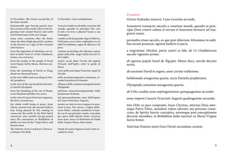 25 December. The twenty-second day of
the lunar month.
Innumerable ages having passed since
the creation of the world, when in the beginning God created Heaven and earth
and formed man in his own image;
many more centuries after the flood,
when the Most High placed his rainbow
in the heavens as a sign of the covenant
and of peace;
from the migration of Abraham, our father in faith, from Ur of the Chaldeans,
twenty-one centuries;
from the exodus of the people of Israel
out of Egypt, led by Moses, thirteen centuries;
from the anointing of David as King,
about one thousand years;
in the sixty-fifth week according to Daniel’s prophecy;
in the year of the one hundred and ninety-fourth Olympiad;
from the founding of the city of Rome,
seven hundred and fifty-two years;
in the rule of Caesar Octavian Augustus,
the forty-second year;
the whole world being at peace: Jesus
Christ, eternal God, the eternal Father’s
Son, being pleased by His coming to
consecrate the world, by the Holy Spirit
conceived, nine months having passed
since His conception, in Bethlehem of
Judah was born of the Virgin Mary, and
became man.
The Nativity of our Lord Jesus Christ according to the flesh.

4

25 dicembre. Luna ventiduesima.
Trascorsi molti secoli dalla creazione del
mondo, quando in principio Dio creò
il cielo e la terra e plasmò l’uomo a sua
immagine;
e molti secoli da quando, dopo il diluvio,
l’Altissimo aveva fatto risplendere tra le
nubi l’arcobaleno, segno di alleanza e di
pace;
ventuno secoli dopo che Abramo, nostro
padre nella fede, migrò dalla terra di Ur
dei Caldei;
tredici secoli dopo l’uscita del popolo
d’Israele dall’Egitto sotto la guida di
Mosè;
circa mille anni dopo l’unzione regale di
Davide;
nella sessantacinquesima settimana, secondo la profezia di Daniele;
all’epoca della centonovantaquattresima
Olimpiade;
nell’anno settecentocinquantadue dalla
fondazione di Roma;
nel quarantaduesimo anno dell’impero
di Cesare Ottaviano Augusto,
mentre su tutta la terra regnava la pace,
Gesù Cristo, Dio eterno e Figlio dell’eterno Padre, volendo santificare il mondo con la sua piissima venuta, concepito
per opera dello Spirito Santo, trascorsi
nove mesi, nasce in Betlemme di Giuda
dalla Vergine Maria, fatto uomo:
Natale di nostro Signore Gesù Cristo secondo la carne.

Il cantore:
Octavo Kalendas ianuarii. Luna vicesima secunda.
Innumeris transactis sæculis a creatione mundi, quando in principio Deus creavit cælum et terram et hominem formavit ad imaginem suam;
permultis etiam sæculis, ex quo post diluvium Altissimus in nubibus arcum posuerat, signum fœderis et pacis;
a migratione Abrahæ, patris nostri in fide, de Ur Chaldæorum
sæculo vigesimo primo;
ab egressu populi Israel de Ægypto, Moyse duce, sæculo decimo
tertio;
ab unctione David in regem, anno circiter millesimo;
hebdomada sexagesima quinta, iuxta Danielis prophetiam;
Olympiade centesima nonagesima quarta;
ab Urbe condita anno septingentesimo quinquagesimo secundo;
anno imperii Cæsaris Octaviani Augusti quadragesimo secundo;
toto Orbe in pace composito, Iesus Christus, æternus Deus æternique Patris Filius, mundum volens adventu suo piissimo consecrare, de Spiritu Sancto conceptus, novemque post conceptionem
decursis mensibus, in Bethlehem Iudæ nascitur ex Maria Virgine
factus homo:
Nativitas Domini nostri Iesu Christi secundum carnem.

5

 