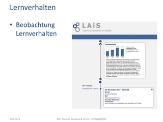 Lernverhalten
• Beobachtung
Lernverhalten

Dez 2013

KM: Dienste Studium & Lehre - Portal@HSOS

 