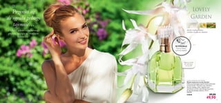 1918
Magiczna wanilia
dla subtelnych
marzycielek
Lovely Garden Eau de Toilette
Woda toaletowa Lovely Garden
Odkryj zachwycający zapach wody toaletowej
Lovely Garden. Wyraźne nuty rabarbaru,
akordy ciepłego mleka i łagodne tony
waniliowej orchidei zaprowadzą Cię prosto
do ogrodu pełnego tajemnic. 50 ml
998,00/l
23838 89,00
49,90
WYPRÓBUJ!
Potrzyj ﬂakon
i poczuj zapach!
Przenieś się
do ogrodu pełnego
tajemnic…
„Odkryj sekret szlachetnego
piękna, zaklęty w uroczym
ﬂakoniku.”
akordy ciepłego mleka,
orchidea waniliowa, rabarbar
 