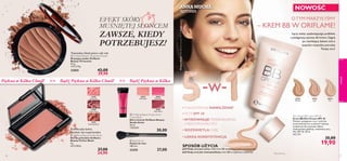 21649
Fresh Pink
21650
Classic Rose
21651
Glowing Peach
26533
Soft Peach
26534
Pink Glow
26535
Sheer Berry




21651 Glowing Peach
26524
Fair
26525
Light
26526
Medium
makijaż
26 27
Perfekcyjny kolor,
idealnie się rozprowadza
Naturalny blask przez cały rok
NOWOŚĆ
OTYM MARZYŁYŚMY
– KREM BB W ORIFLAME!
Łączy zalety upiększającego podkładu
z pielęgnacją typową dla kremu.
Sięgnij po nawilżający
balsam,który zaspokoi
wszystkie potrzeby
Twojej cery!
• CAŁODZIENNE NAWILŻENIE*
• FILTR SPF 30
•WYRÓWNUJE NIEDOSKONAŁOŚCI
I PRZEBARWIENIA
• ROZŚWIETLA CERĘ
• LEKKA KONSYSTENCJA
Makijaż:KremBBSkinDreamSPF3026525Light,
CieniedopowiekOriﬂameBeautyColourPro22919
SmokyBrown,TuszdorzęsOriﬂameBeauty2FX20362
Black,BłyszczykMarcelMarongiu25313Apricot.
SPOSÓB UŻYCIA
JeśliTwoja cera jest sucha, nałóż krem BB na warstwę kremu nawilżającego.
JeśliTwoja cera jest mieszana/tłusta, krem BB w zupełności wystarczy!
 Oriﬂame Beauty Studio Artist
Cream Blush
Róż w kremie Oriﬂame Beauty
Studio Artist
20 ml
1500,00/l
30,00
 Blush Brush
Pędzel do różu
180 mm
23255 27,00
Skin Dream BB Cream SPF 30
Krem BB Skin Dream SPF 30
Makijaż, pielęgnacja cery i ochrona
przeciwsłoneczna w jednym! Używaj
codziennie dla uzyskania efektu
nieskazitelnie gładkiej, nawilżonej cery.
Filtr SPF 30. 30 ml
763,33/l
35,00
22,90
 Oriﬂame Beauty Perfect Blush
Róż do policzków Oriﬂame
Beauty Perfect Blush
4 g
6225,00/kg
37,00
24,90
 Oriﬂame Beauty Terracotta Powder
Brązujący puder Oriﬂame
Beauty Terracotta
9,5 g
3147,37/kg
22855 42,00
29,90
*Testy kliniczne
ZAWSZE, KIEDY
POTRZEBUJESZ!
ź Piękna w Kilka Chwil! >> Bądź Piękna w Kilka Chwil! >> Bądź Piękna w Kilka
EFEKT SKÓRY
MUŚNIĘTEJ SŁOŃCEM
-w-21649
Fresh Pink
21650
Classic Rose
21651
Glowing Peach
26533
Soft Peach
26534
Pink Glow
26535
Sheer Berry
a
b
c
d
21651 Glowing Peach
26 27
Perfekcyjny kolor,
KremBBSkinDreamSPF3026526Medium
c
20 ml
1500,00/l
30,00
d
180 mm
23255 27,00
Skin Dream BB Cream SPF 30
663,33/l
35,00
19,90
b
4 g
6225,00/kg
37,00
24,90
a
3147,37/kg
22855 42,00
29,90
*Testy kliniczne
ZAWSZE, KIEDY
POTRZEBUJESZ!
EFEKT SKÓRY
ANNA MUCHA,
AKTORKA
Skin Dream BB Cream SPF 30
663,33/l
*Testy kliniczne
26524
Fair
26525
Light
26526
-w-
*
 