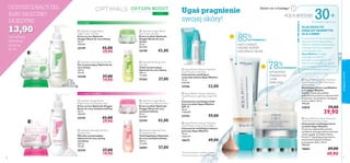 




 








 


76
pielęgnacjatwarzy
77
 Optimals Purifying Toner
Oily Skin
Tonik oczyszczający
Optimals do cery tłustej
200 ml
135,00/l
25262 27,00
 Optimals Oxygen Boost
Day Cream Dry/Sensitive Skin
Krem na dzień Optimals
Oxygen Boost do cery
suchej/wrażliwej
50 ml
860,00/l
25194 43,00
 Optimals Soothing Toner
Dry/Sensitive Skin
Tonik łagodzący Optimals
do cery suchej/wrażliwej
200 ml
135,00/l
26001 27,00
cera tłusta
cera sucha i wrażliwa
Ugaś pragnienie
swojej skóry!
Ostatni raz w Katalogu!
 Aqua-Rhythm Intense Hydration
Youth Preserve Light Day Cream SPF
15
Intensywnie nawilżający lekki
krem na dzień Aqua-Rhythm
SPF 15
50 ml
1180,00/l
23743 59,00
 Aqua-Rhythm Intense Hydration
Youth Preserve Gel Mask
Intensywnie nawilżająca
maseczka żelowa Aqua-Rhythm
75 ml
440,00/l
21596 33,00
 Aqua-Rhythm Intense Hydration
Youth Preserve Eye Contour Balm
Intensywnie nawilżający balsam
pod oczy Aqua-Rhythm
15 ml
3266,67/l
18675 49,00
 Aqua-Rhythm Intense Hydration
Youth Preserve Tinted Moisturiser
Natural Beige
Nawilżający krem z podkładem
2 w 1 Aqua-Rhythm
Nawilża i działa jak podkład.
Natychmiast przywraca zdrowy blask
zmęczonej, szarej skórze. Zastępuje
krem na dzień. 50 ml
798,00/l
22818 59,00
39,90
 Optimals Oxygen Boost
Day Cream Oily Skin
Krem na dzień Optimals
Oxygen Boost do cery
tłustej
50 ml
860,00/l
25198 43,00
OXYGEN BOOST
Z O²
 Optimals Oxygen Boost
Night Cream Oily Skin
Krem na noc Optimals
Oxygen Boost do cery tłustej
50 ml
598,00/l
25199 43,00
29,90
 Optimals Cleansing Gel Oily Skin
Żel oczyszczający Optimals do
cery tłustej
200 ml
99,50/l
25258 27,00
19,90
 Optimals Oxygen Boost
Night Cream Dry/Sensitive Skin
Krem na noc Optimals Oxygen
Boost do cery suchej/wrażliwej
50 ml
598,00/l
25195 43,00
29,90
 Optimals Cleansing Milk Dry/
Sensitive Skin
Mleczko oczyszczające
Optimals do cery suchej/
wrażliwej
200 ml
99,50/l
25210 27,00
19,90 2)
Testy konsumenckie z udziałem 92 kobiet
85%
NATYCHMIAST
NADAJE SKÓRZE
NATURALNY BLASK
POTWIERDZA1)
1)
Testy konsumenckie z udziałem 64 kobiet
OCZYSZCZAJĄCY ŻEL
ALBO MLECZKO
ZA JEDYNE
13,90
przy zakupie
dowolnego
kremu ze
str. 76.
ABCPIELĘGNACJI
30+
Do wszystkich typów cery
DLACZEGOTO
IDEALNY KOSMETYK
DLA CIEBIE?
Po ukończeniu 30. roku życia, proces
starzenia się skóry ulega nasileniu.
Właściwe nawilżanie nabiera jeszcze
większego znaczenia w pielęgnacji
urody. Produkty z serii
Aqua-Rhythm pomagają
zapobiegać powstawaniu
pierwszych zmarszczek poprzez
aktywne nawilżanie skóry w zgodzie
z jej naturalnym rytmem biologicznym,
zarówno w dzień, jak i w nocy.
 Aqua-Rhythm Intense Hydration
Youth Preserve Day Cream
Intensywnie nawilżający krem
na dzień Aqua-Rhythm
Przywraca odpowiedni poziom
nawilżenia i pomaga skórze zachować
młody wygląd. Kompleks Hydro-
Protect™ zapobiega powstawaniu
zmarszczek będących efektem
przesuszenia skóry. 50 ml
998,00/l
18662 69,00
49,90
WYGŁADZA
ZMARSZCZKI
I LINIE
MIMICZNE
78%POTWIERDZA2)
 