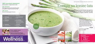  
106 107
Natural Balance Soup
Zupa Natural Balance
Wysokobiałkowy, niskotłuszczowy środek
spożywczy służący do przygotowania pysznych
i sycących posiłków. Jest to produkt
w 100% naturalny, zawierający kompozycję
białka z trzech wegetariańskich źródeł.
Z dodatkiem zdrowego oleju rzepakowego.
Sposób przygotowania: Zmieszaj dwie łyżki
(28g) proszku ze 220 ml gorącej wody (wrzątku),
aż do uzyskania jednolitej konsystencji. Zawiera
14 porcji. Dostępny w dwóch smakach. 392 g
293,37/kg
115,00
 Pomidorowa z bazylią 24693
 Szparagowa 24694
1m
Zupy Natural Balance KORZYŚCI
OPTYMALNE
odżywienie:bogate w białko
i błonnik
ZMNIEJSZAJĄ
głód i łaknienie
ZWIĘKSZAJĄ
energię i koncentrację
W 100% NATURALNE
składniki
NIE ZAWIERAJĄ
substancji przetworzonych
genetycznie (GMO), glutenu,
laktozy,sztucznych barwników
ani konserwantów
WYGODNE
gotowe do spożycia
w 1 minutę
Koniecznie spróbuj
pomidorowej
z bazylią!
100% naturalnych składników!
Zawierają białko z 3 wegetariańskich źródeł.
Tylko 100 kalorii!
Wspomagają skuteczną utratę wagi,kiedy stosuje
się je zgodnie z Drogą Naturalnej UtratyWagi™
.
100% sytości!
Skutecznie zaspokajają głód i łaknienie.
Chcesz wiedzieć więcej
na tematWellness?
Zapytaj swojego Konsultanta
o 16-stronicowy KatalogWellness
ZUPY NATURAL BALANCE. SMACZNE I ODŻYWCZE.
1 ZŁ!
CZUJ SIĘ DOSKONALE. PŁAĆ MNIEJ.
Kup 3 produkty,
a czwarty możesz mieć za
Zapytaj swojego Konsultanta
o program subskrypcji.
Energia na koniec lata
Utrzymaj wysoki poziom energii,nawet gdy lato
się skończy! Pomogą Ci w tym znakomite zupy
Natural Balance,bogate w błonnik i proteiny.
Kremowa
szparagowa
Chcesz wiedzieć więcej
na tematWellness?
Zapytaj swojego Konsultanta
o 16-stronicowy KatalogWellness
9-13
Przebywaj na świeżym powietrzu!
Przebywaj na świeżym powietrzu!
KORZYSTAJ Z UROKÓW
SŁONECZNEGO LATA
10 czerwca – 22 września
2013
www.oriﬂame.pl
RAM SUBSKRYPCJI
a tak niewiele!
by
osoby
rady
4,90
kod 620887
CZUJ SIĘ DOSKONALE.
WYGLĄDAJ OLŚNIEWAJĄCO.
 