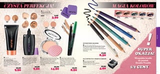 20531 20532
Matte latte
20421
Night Glow Mocha Loca
20423
Goddess Green Blue Lagoon Electric Purple
2042120421
Night Glow Mocha Loca
2042320423
Goddess Green Blue Lagoon Electric Purple
20425 Electric Purple
20421
N
ightGlow
20422
M
ochaLoca
20423
Goddess Green
20424 Blue Lagoon
21279DarkSecret
21278PerfectLight
20531 Matte light
20386
Porcelain
20387
Ivory
20388
Sand
20389
Cocoa
20530
Dark
20529
Light
PerfectLight







veryme
114 115
W KRYSZTAŁOWEJ TAFLI
 Very Me Sponges
Gąbeczki Very Me
Wymiary: 4 x 4 x 0,5 cm.
23265 6,00
3,90
 Very Me Smoothie Foundation
Podkład Very Me Smoothie
Odżywczy podkład wzbogacony
ekstraktem z owoców leśnych
i jogurtu zapewnia perfekcyjny
efekt kryjący. 30 ml
330,00/l
22,00
9,90
 Very Me No Time for Shine powder
Matujący puder prasowany Very Me
Matująca formuła pochłania nadmiar
sebum i zapewnia świeży wygląd.
Skutecznie maskuje niedoskonałości, nie
zmieniając naturalnego kolorytu cery. 9 g
1655,56/kg
22,00
14,90
SUPER
OKAZJA!
 Very Me Double Trouble
Kredka do powiek Very Me Double Trouble
Dwa odcienie w jednej kredce to super pomysł
na efektowny makijaż. Zachwycaj magnetyzującym
spojrzeniem! 1,38 g
6159,42/kg
17,00
8,50
 Very Me Pencil Sharpener
Temperówka Very Me
Materiał: polistyren, stal nierdzewna.
Wymiary: 3,6 x 3,1 x 2,6 cm.
23268 10,00
4,90
INTENSYWNE ODCIENIE
DLA ZWYKŁYCH I GRUBYCH KREDEK
veryme
SUPERSUPER
OKAZJA!
!
CZYSTA PERFEKCJA!
 Very Me
Peach Me Perfect Skin Glow
Żel rozświetlający
Very Me Peach Me Perfect
Lekki, delikatnie koloryzujący żel
doskonale nawilży Twoją skórę i nada
jej promienny, zdrowy wygląd. 30 ml
330,00/l
22,00
9,90
 Very Me Cover Up Concealer
Korektor Very Me Cover Up
Maskujący niedoskonałości korektor
nada Twojej cerze świeży, naturalny
wygląd. Zawiera olejek z drzewa
herbacianego o oczyszczających
i łagodzących właściwościach. 1 g
8900,00/kg
15,00
8,90
Wszystkie kredki
do powiek
DoubleTrouble
115
1/2 CENY
MAGIA KOLORÓW
 