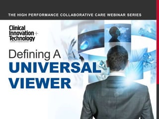 THE HIGH PERFORMANCE COLLABORATIVE CARE WEBINAR SERIES




Defining A
UNIVERSAL
VIEWER
 