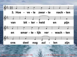 De nacht is haast ten einde (LvdK 130)

v. J.W. Schulte Nordholt; m. J. Petzold

 