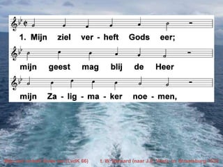 Mijn ziel verheft Gods eer (LvdK 66)

t. W. Barnard (naar J.E. Voet); m. Straatsburg 1539

 