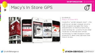 @rohitbhargava
Macy’s In Store GPS
SHOPTIMIZATION | EXAMPLE
2
0
1
3
EXAMPLE:
Macy’s In-Store GPS
Inside the “world’s large...