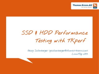 Slide 1/45
SSD & HDD Performance
Testing with TKperf
Georg Schönberger <gschoenberger@thomas-krenn.com>
LinuxTag 2013
 