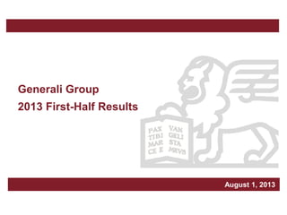 March 2006
August 1, 2013
Generali Group
2013 First-Half Results
 