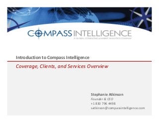 Introduction to Compass Intelligence

Coverage, Clients, and Services Overview

Stephanie Atkinson

Founder & CEO
+1 830 796 4498
satkinson@compassintelligence.com

 