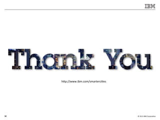 ©	
  2013	
  IBM	
  Corpora/on	
  18	
  
h]p://www.ibm.com/smarterci/es	
  
 