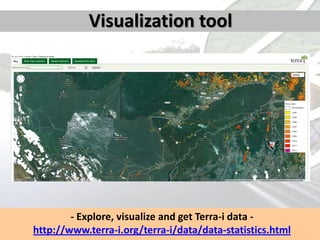 Visualization tool




        - Explore, visualize and get Terra-i data -
http://www.terra-i.org/terra-i/data/data-statistics.html
 