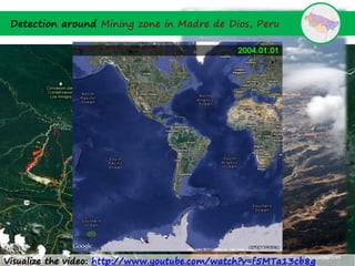 Detection around Mining zone in Madre de Dios, Peru




Visualize the video: http://www.youtube.com/watch?v=f5MTa13cb8g
 