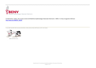 Vi informiamo, inoltre, che il nuovo numero del Bollettino Epidemiologico Nazionale Veterinario - BENV e' in linea al seguente indirizzo:
http://www.izs.it/BENV_NEW/

A cura dello Sportello della sicurezza alimentare e della sanità animale dell'Azienda ULSS 4 del Veneto.

Better safe than sorry.

Dipartimento funzionale di Sanità Animale e Sicurezza Alimentare
Pagina 9 di 9

 