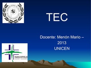 Docente: Menón Mario –
2013
UNICEN
TEC
 
