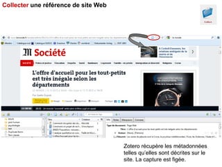 Collecter une référence de site Web

Zotero récupère les métadonnées
telles qu’elles sont décrites sur le
site. La capture est figée.

 