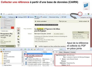 Collecter une référence à partir d’une base de données (CAIRN)

Ajout de la référence
et collecte du PDF
en pièce jointe

 