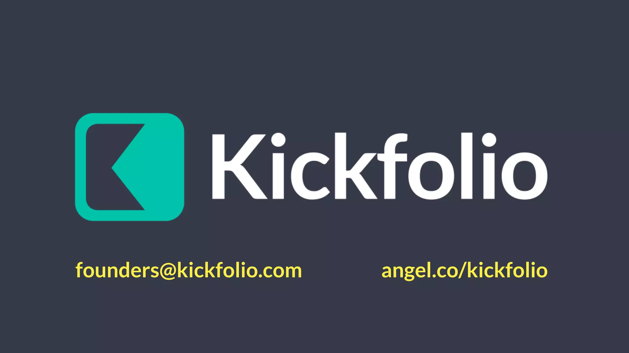 founders@kickfolio.com angel.co/kickfolio