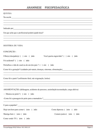 ANAMNESE       PSICOPEDAGÓGICA
QUEIXA
Na escola __________________________________________________________________________...