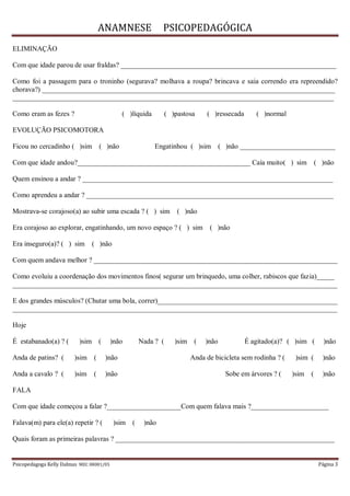 ANAMNESE                PSICOPEDAGÓGICA
ELIMINAÇÃO

Com que idade parou de usar fraldas? _________________________________...
