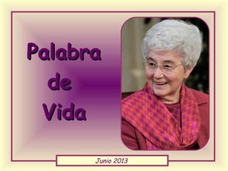 Junio 2013
PalabraPalabra
dede
VidaVida
 