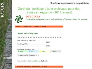 HALUBO http://www.accesoabierto.net/dulcinea/
Dulcinéa : politique d’auto-archivage pour des
revues en espagnol (1611 revues)
 